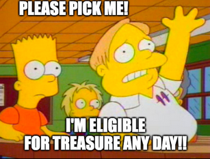 A meme showing characters from the cartoon The Simpsons with the caption "Please pick me, I'm eligible for the treasure any day".