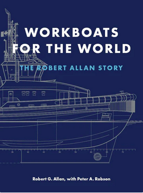 Workboats For The World: The Robert Allan Story,  by Robert G. Allan with Peter A. Robson, Harbour Publishing.